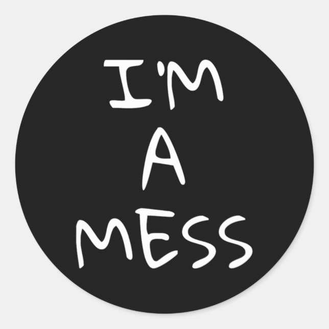 I'm A Mess Depression Anxiety Stress  Classic Round Sticker (Front)