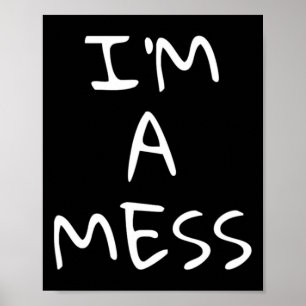 I'm A Mess Depression Anxiety Stress Poster