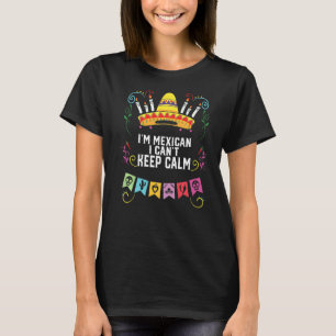 I'm A Mexican I Can't Keep Calm Mexico Pride Count T-Shirt