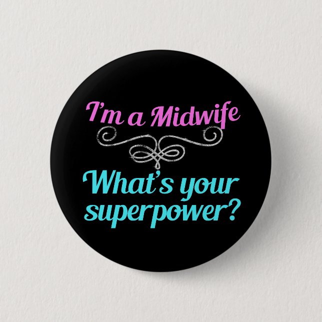 I'm a Midwife, What's Your Superpower 6 Cm Round Badge (Front)