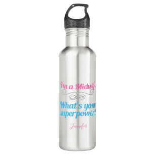 I'm a Midwife What's Your Superpower Cute Custom 710 Ml Water Bottle