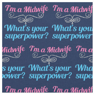 I'm a Midwife What's Your Superpower Cute Flourish Fabric