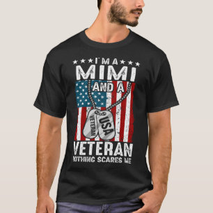 I'm A MIMI And A Veteran Nothing Scares Me T-Shirt