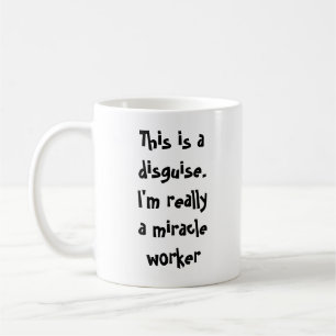 I'm a miracle worker coffee mug