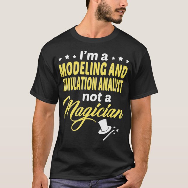 Im A Modelling And Simulation Analyst Not A Magici T-Shirt (Front)