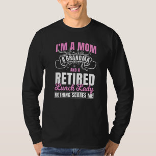 I'm A Mom A Grandma Retired Lunch Lady Funny Cafet T-Shirt