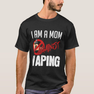 I'M A Mom Against Vaping Vaper'S Club Vape T-Shirt