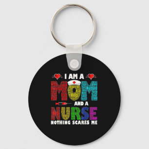 Im A Mom And A Nurse Nothing Scares Me Key Ring