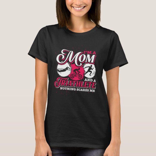 Im A Mom And A Triathlete Triathlon T-Shirt (Front)
