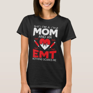 I'm A Mom And An Emt Ems Paramedic Health Care T-Shirt