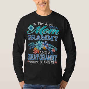 I'm a Mom Grammy and a great grammy Nothing scares T-Shirt