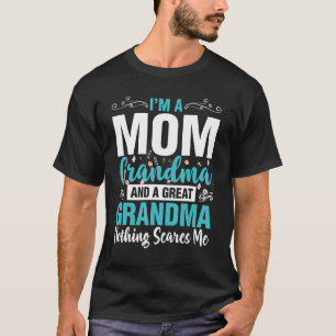 I'm A Mom Grandma And A Great Grandma Nothing Scar T-Shirt