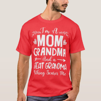 I'm A Mom Grandma And A Great Grandma Nothing Scar T-Shirt
