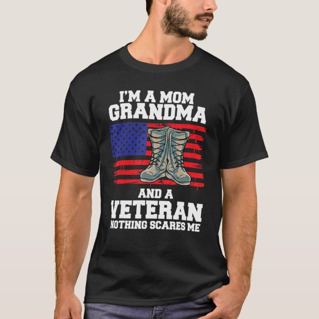 Im A Mom Grandma And A Veteran Nothing Scares Me T-Shirt (Front)