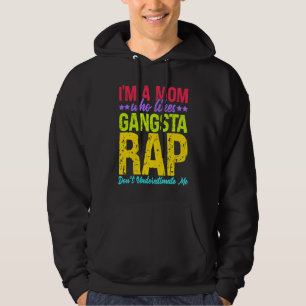 I'm A Mom Who Likes Gangsta Rap Music Gangsta Rap Hoodie