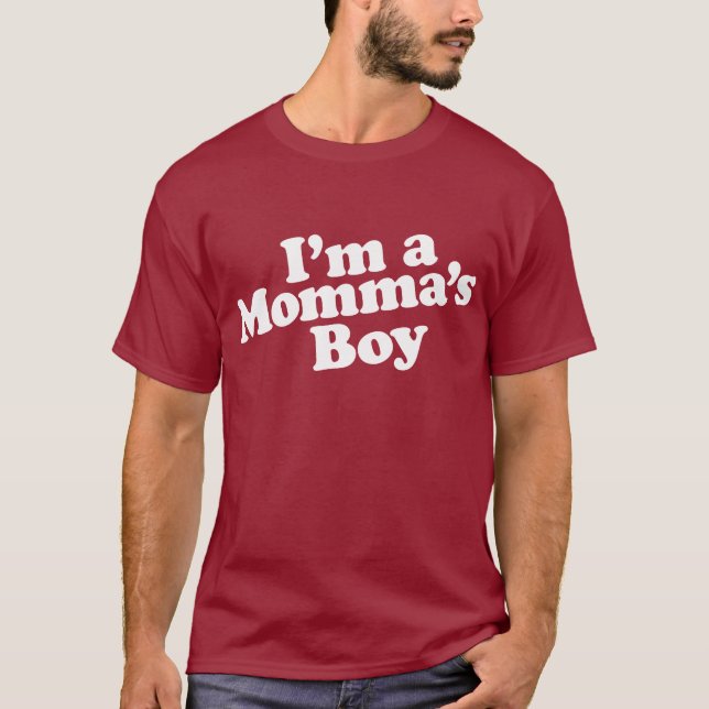 I'm a Momma's Boy T-Shirt (Front)
