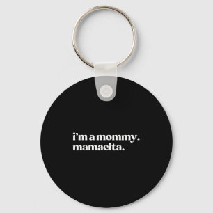 I'm A Mommy Mamacita Funny Spanish Mom Grandma Key Ring