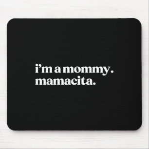 I'm A Mommy Mamacita Funny Spanish Mom Grandma  Mouse Pad