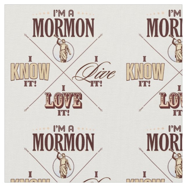 I'm a Mormon, I know it, etc. fabric (Close Up)