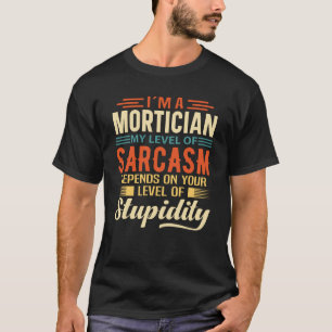 I'm A Mortician T-Shirt