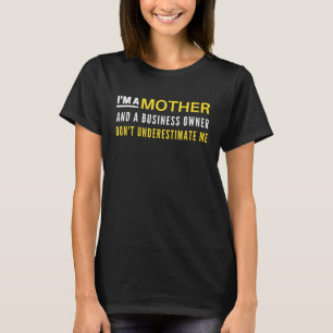 I'm A Mother And A Business Owner Don't Underestim T-Shirt