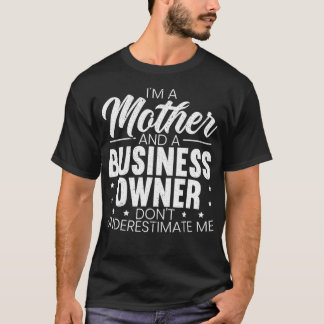 I'm A Mother And A Business Owner Entrepreneur Sup T-Shirt