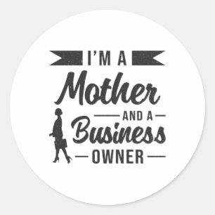 I'm A Mother And A Business Owner Manager Gift Classic Round Sticker