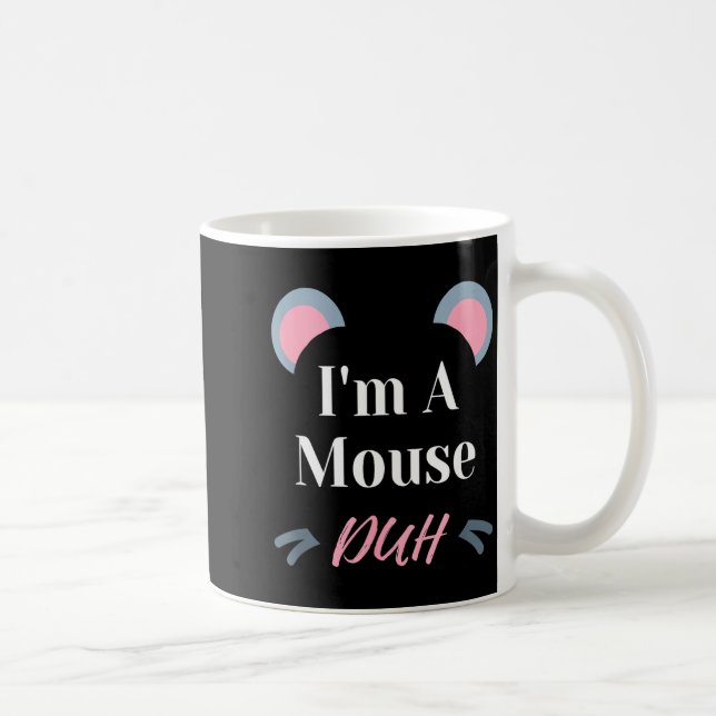 I'm A Mouse Duh Easy Halloween Costume Funny  Coffee Mug (Right)