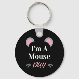 I'm A Mouse Duh Easy Halloween Costume Funny  Key Ring