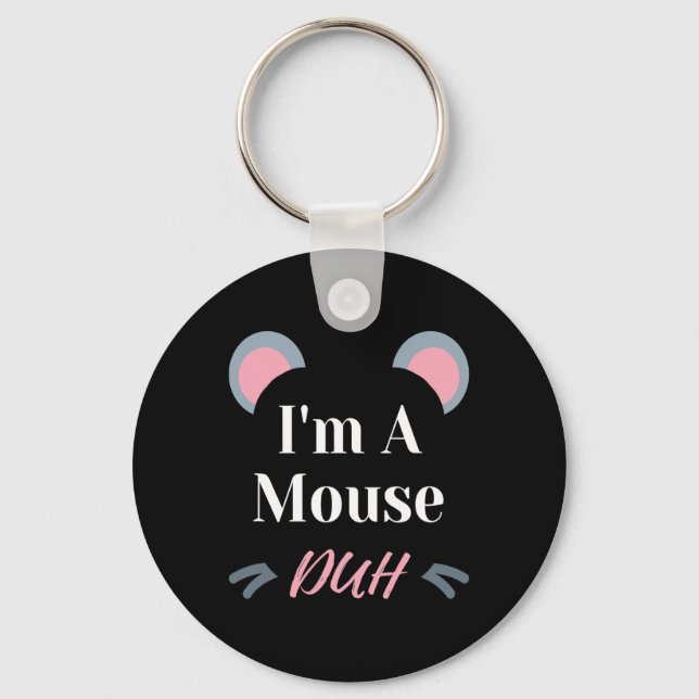 I'm A Mouse Duh Easy Halloween Costume Funny  Key Ring (Front)