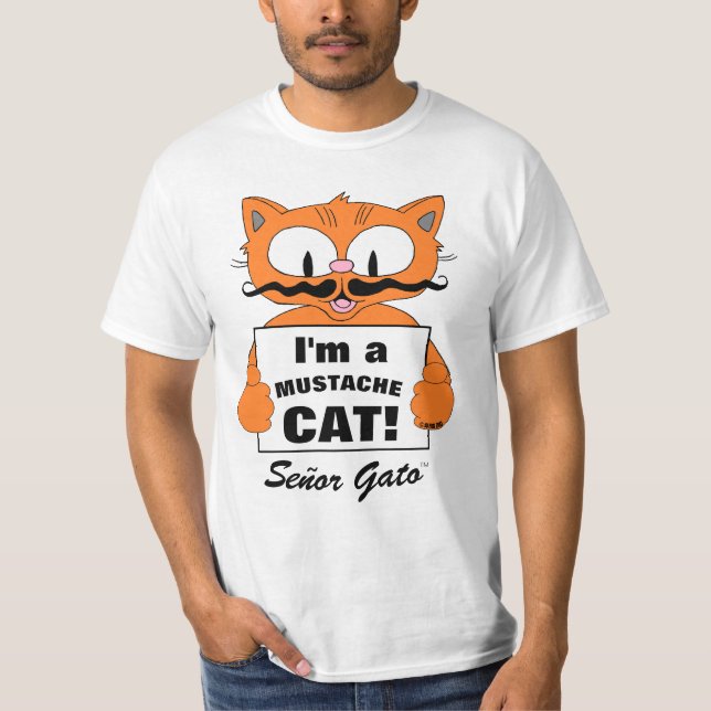 I'm a Moustache Cat! Senor Gato T-Shirt (Front)