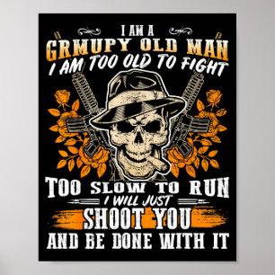 I'm A Mpy Old Man Too Old To Fight Gun Lover Shoot Poster