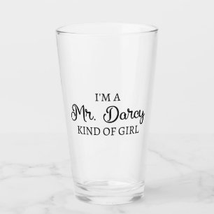 I'm A Mr. Darcy Kind Of Girl I Glass