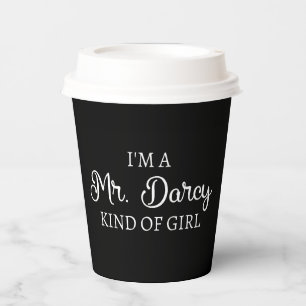 I'm A Mr. Darcy Kind Of Girl I Paper Cups