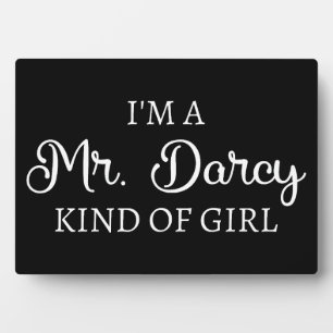 I'm A Mr. Darcy Kind Of Girl I Plaque