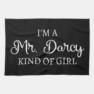 I'm A Mr. Darcy Kind Of Girl I Tea Towel