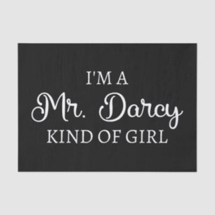 I'm A Mr. Darcy Kind Of Girl I Tissue Paper