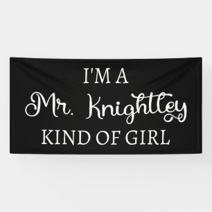  I'm A Mr. Knightley Kind Of Girl I Banner
