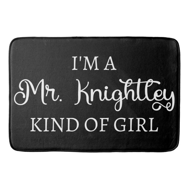 I'm A Mr. Knightley Kind Of Girl I Bath Mat (Front)