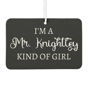 I'm A Mr. Knightley Kind Of Girl I Car Air Freshener