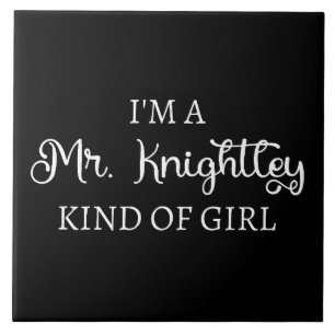 I'm A Mr. Knightley Kind Of Girl I Ceramic Tile
