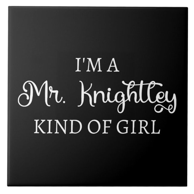 I'm A Mr. Knightley Kind Of Girl I Ceramic Tile (Front)