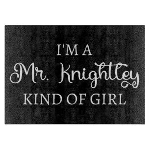 I'm A Mr. Knightley Kind Of Girl I Cutting Board