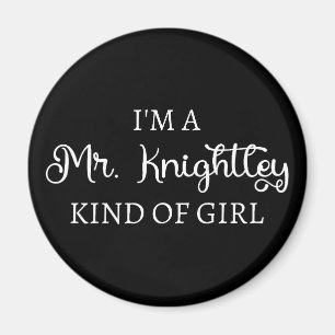  I'm A Mr. Knightley Kind Of Girl I Magnet