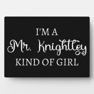 I'm A Mr. Knightley Kind Of Girl I Plaque