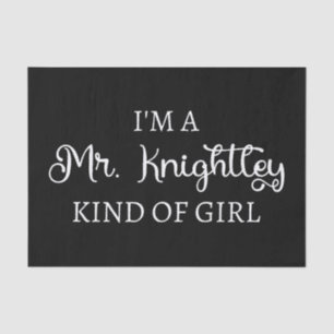I'm A Mr. Knightley Kind Of Girl I Tissue Paper
