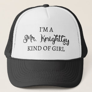  I'm A Mr. Knightley Kind Of Girl I Trucker Hat