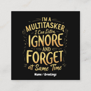 I'm A Multitasker I Can Listen, Ignore and Forget Square Business Card