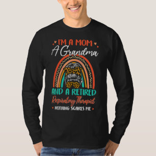I'm A Mum A Grandma And A Retired Respiratory Ther T-Shirt