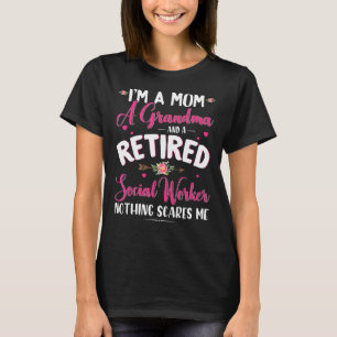 I'm A Mum A Grandma And A Retired Social Worker Cu T-Shirt